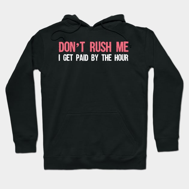 Don't rush me Hoodie by b34poison